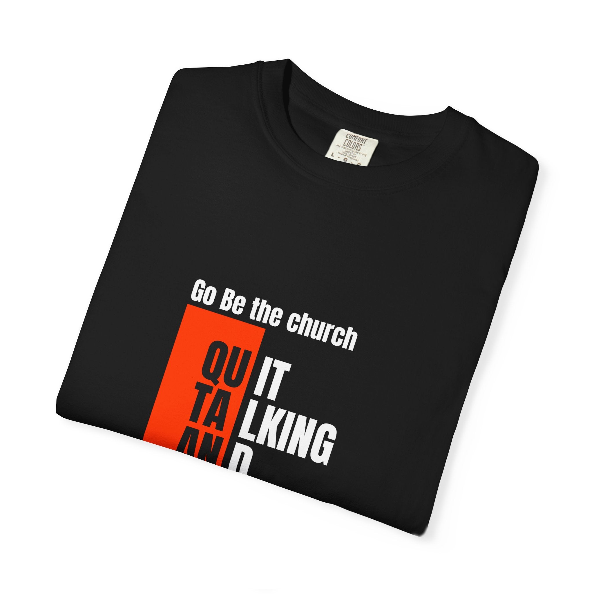 Go Be The Church, Inspirational Unisex Garment-Dyed T-shirt, Faith-Based Tee for Church, Motivational Apparel